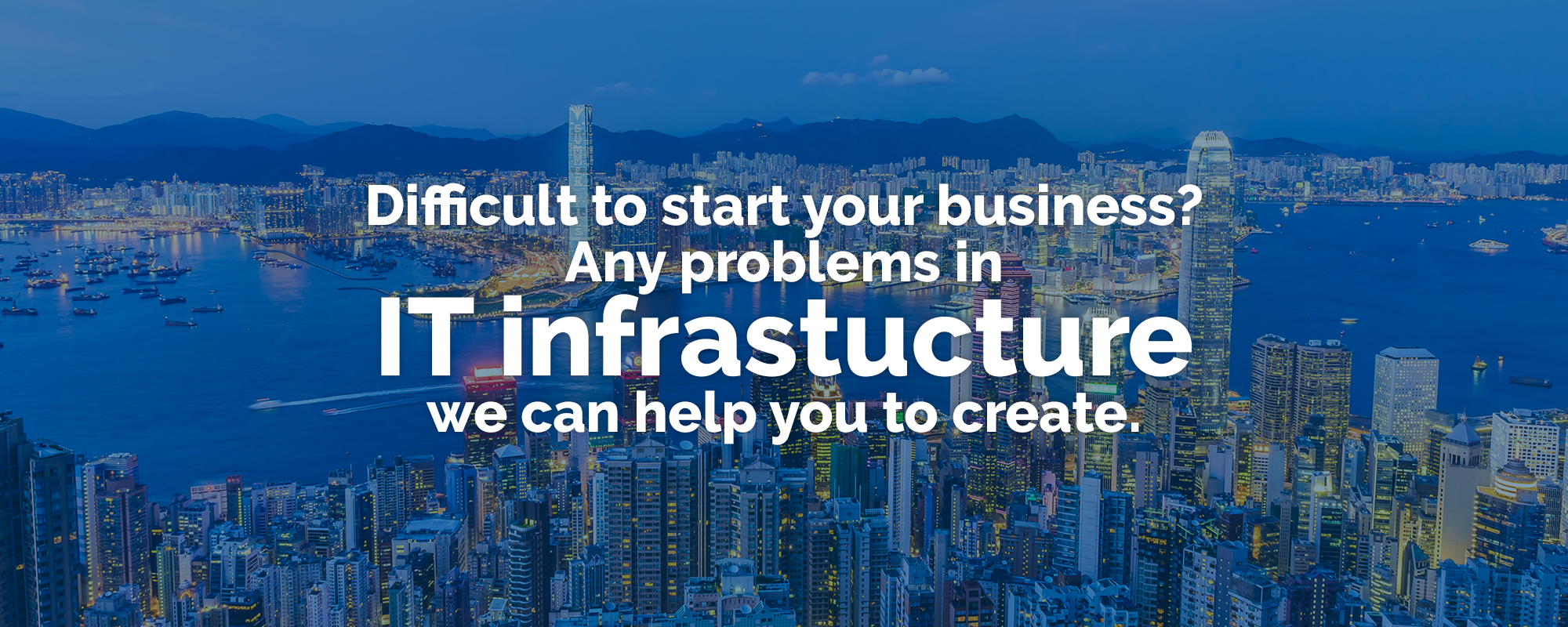 IT Infrastructure - cover pic 04 Difficult to start your business? Any problems in IT infrastucture we can help you to create.